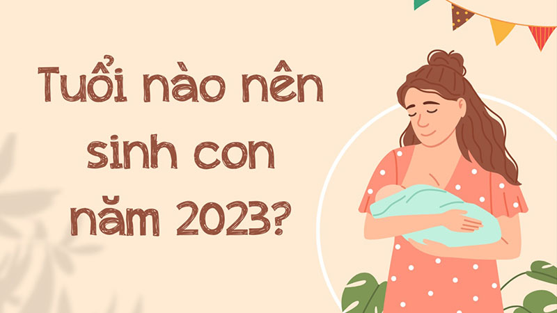 Ba mẹ mệnh Kim, mệnh Thổ hoặc mệnh Thủy đều phù hợp để sinh con năm 2023