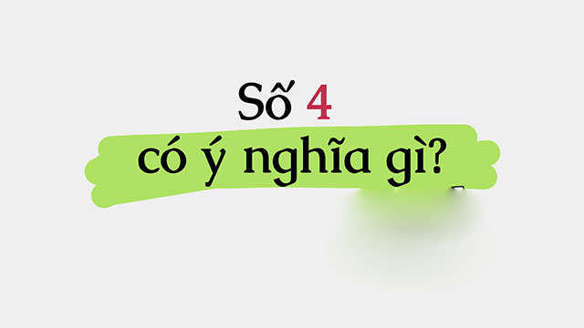 Theo quan niệm dân gian số 4 mang nhiều ý nghĩa tốt lành