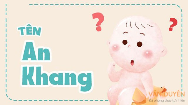 Tên gọi An Khang thể hiện ước muốn bé có cuộc sống bình an, hạnh phúc