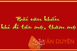 Văn khấn tảo mộ ngày Tết, tiết Thanh minh chuẩn và lưu ý