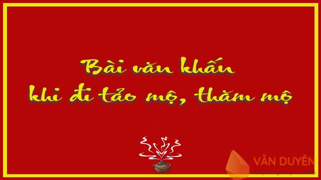 Văn khấn tảo mộ ngày Tết, tiết Thanh minh chuẩn và lưu ý